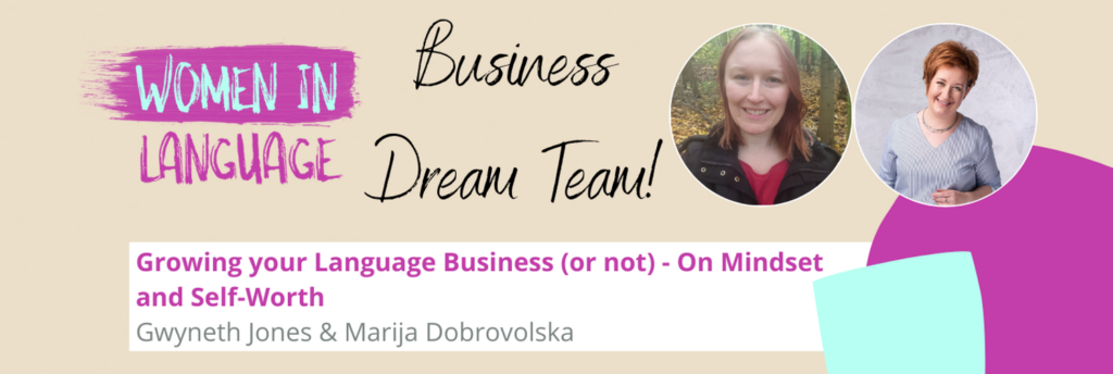 Women in Language - Growing your Language Business (or not) - On Mindset and Self-Worth - Gwyneth Jones and Marija Dobrovolska