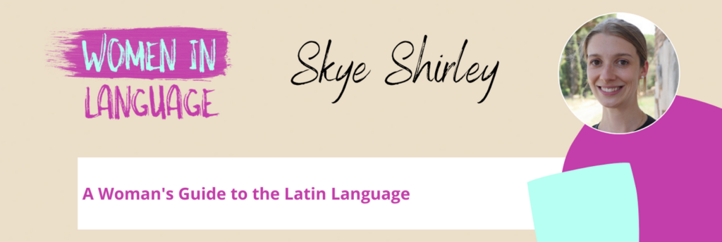 Women in Language - A Woman's Guide to the Latin Language - Skye Shirley